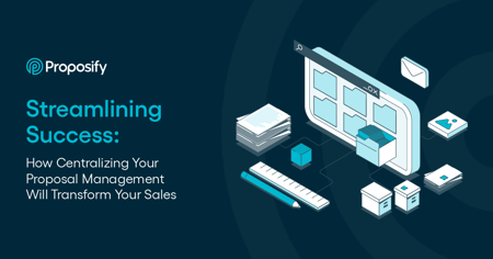 How Centralizing Your Proposal Management Will Transform Your Sales