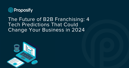 The Future of B2B Franchising: 4 Tech Predictions That Could Change Your Business