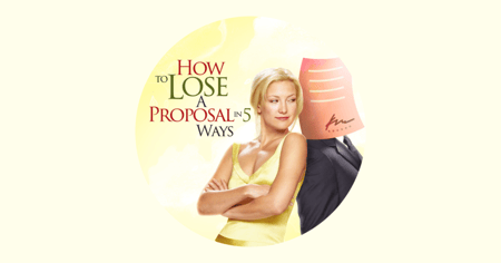How to Lose a Proposal in 5 Ways: What Not to Do