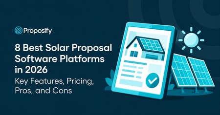 8 Best Solar Proposal Software Platforms in 2026: Key Features, Pricing, Pros, and Cons